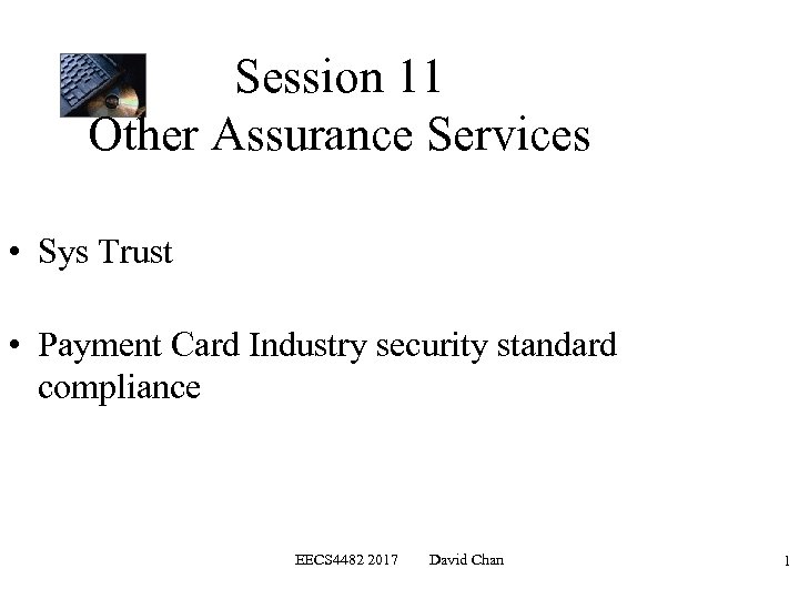 Session 11 Other Assurance Services • Sys Trust • Payment Card Industry security standard