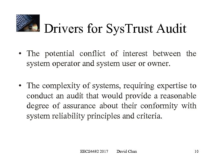  Drivers for Sys. Trust Audit • The potential conflict of interest between the