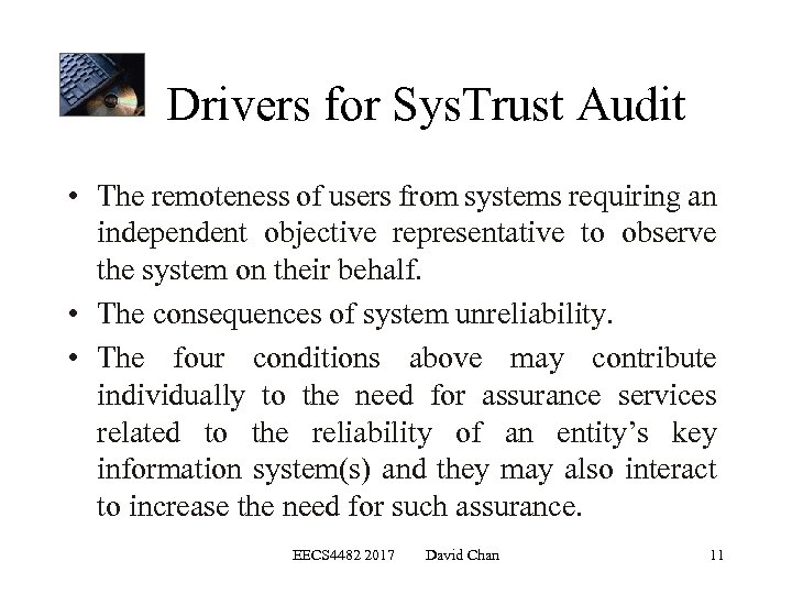  Drivers for Sys. Trust Audit • The remoteness of users from systems requiring