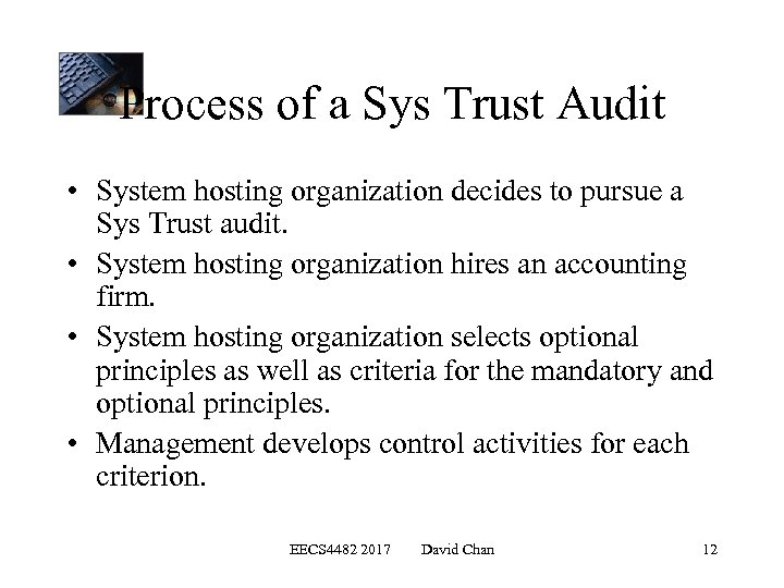 Process of a Sys Trust Audit • System hosting organization decides to pursue a