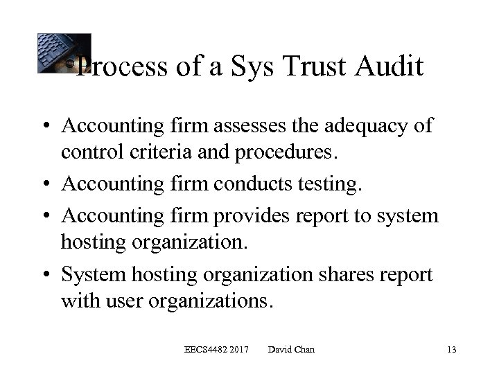 Process of a Sys Trust Audit • Accounting firm assesses the adequacy of control