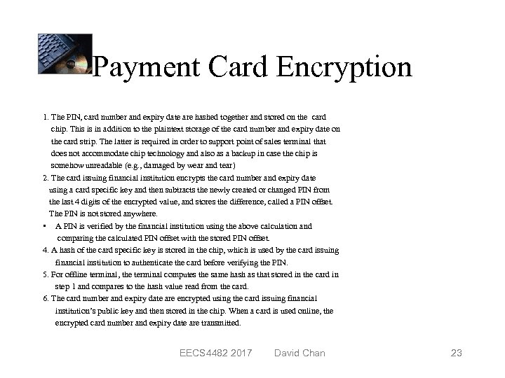 Payment Card Encryption 1. The PIN, card number and expiry date are hashed together