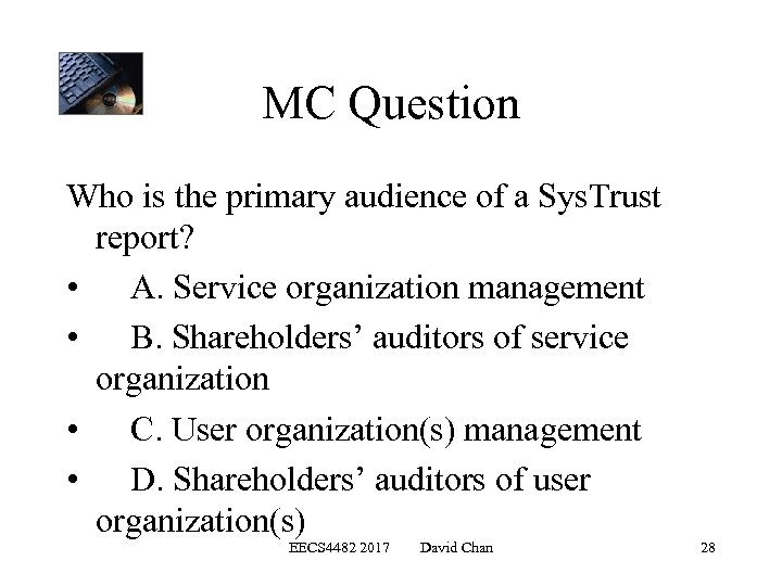 MC Question Who is the primary audience of a Sys. Trust report? • A.