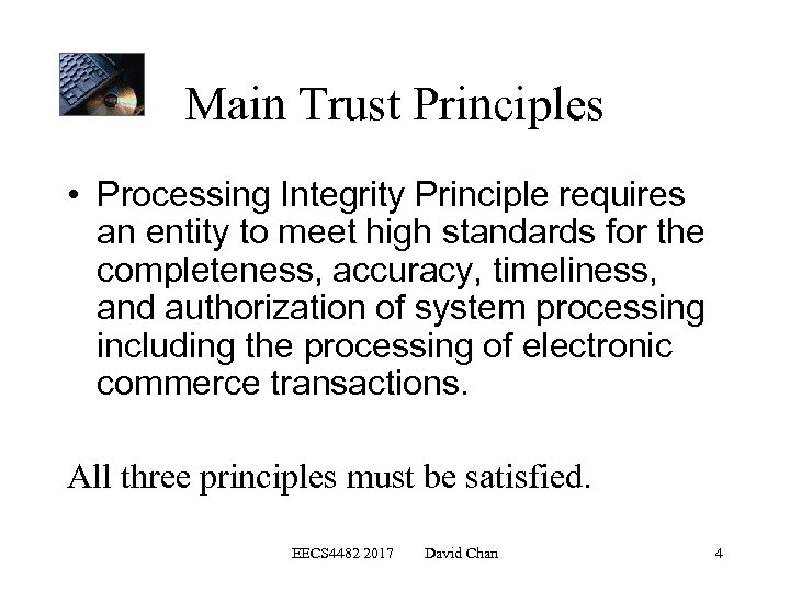 Main Trust Principles • Processing Integrity Principle requires an entity to meet high standards