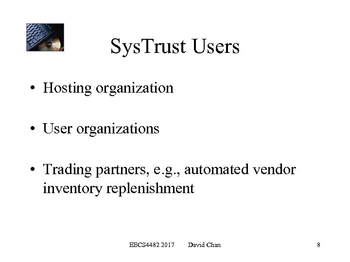 Sys. Trust Users • Hosting organization • User organizations • Trading partners, e. g.
