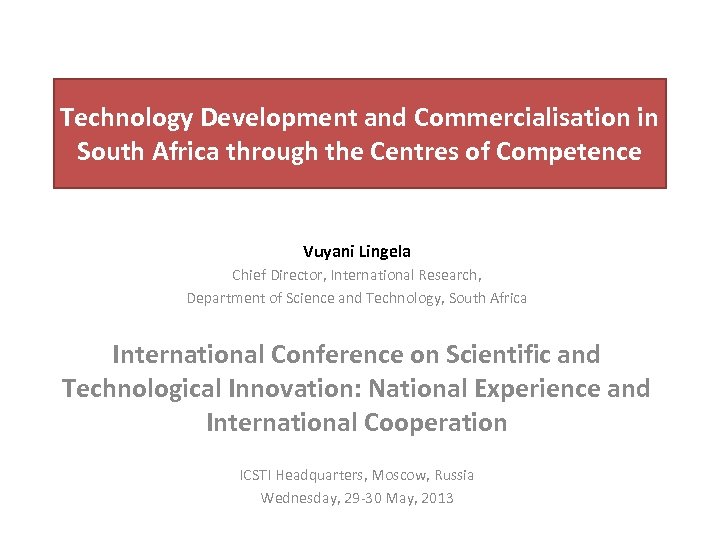 Technology Development and Commercialisation in South Africa through the Centres of Competence Vuyani Lingela
