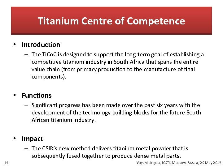 Titanium Centre of Competence • Introduction – The Ti. Co. C is designed to