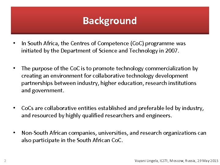 Background • In South Africa, the Centres of Competence (Co. C) programme was initiated