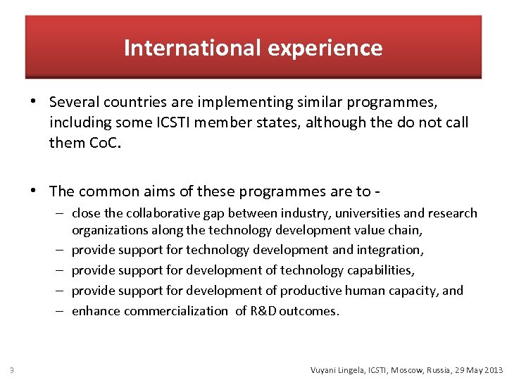 International experience • Several countries are implementing similar programmes, including some ICSTI member states,