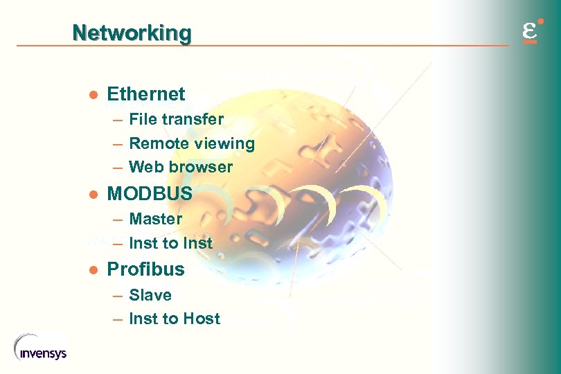 Networking l Ethernet – File transfer – Remote viewing – Web browser l MODBUS