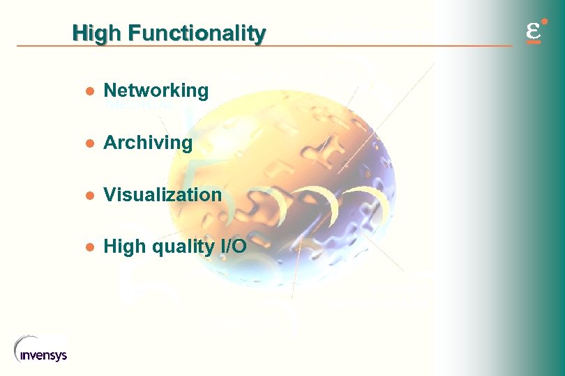 High Functionality l Networking l Archiving l Visualization l High quality I/O 