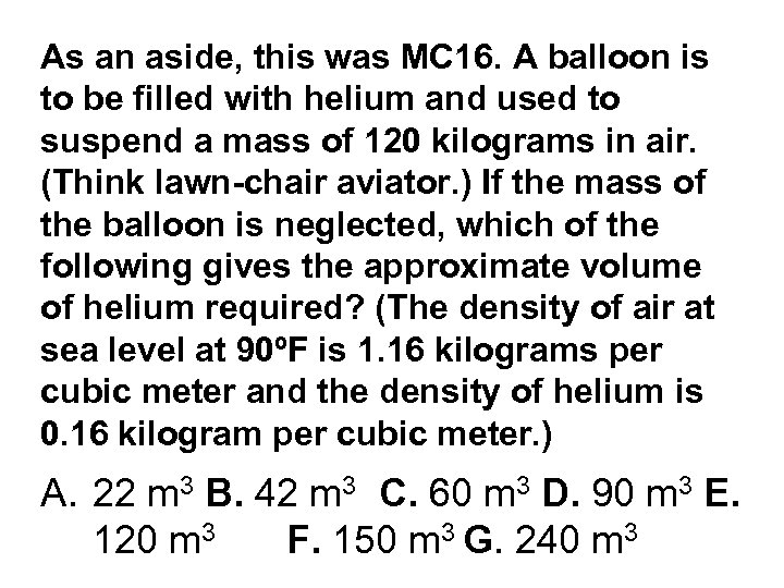 As an aside, this was MC 16. A balloon is to be filled with