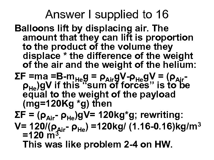 Answer I supplied to 16 Balloons lift by displacing air. The amount that they