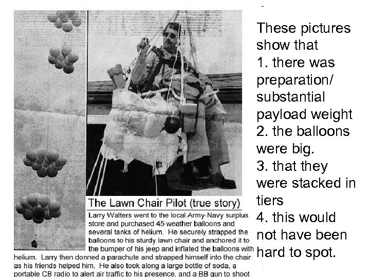 These pictures show that 1. there was preparation/ substantial payload weight 2. the balloons