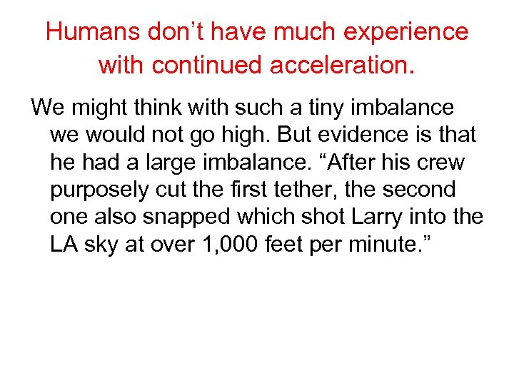Humans don’t have much experience with continued acceleration. We might think with such a