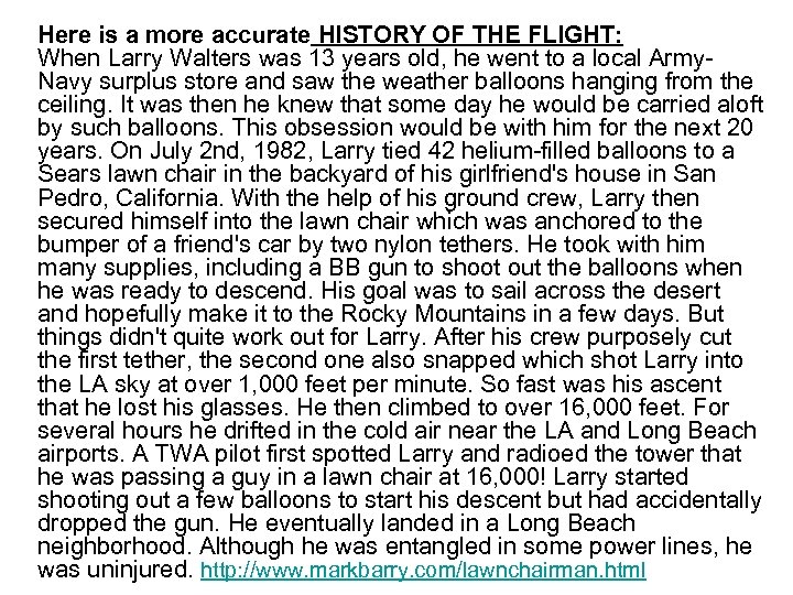Here is a more accurate HISTORY OF THE FLIGHT: When Larry Walters was 13