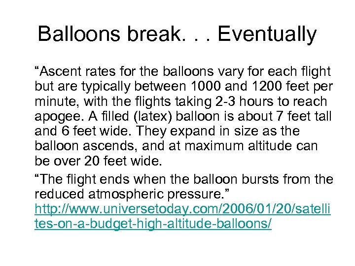 Balloons break. . . Eventually “Ascent rates for the balloons vary for each flight
