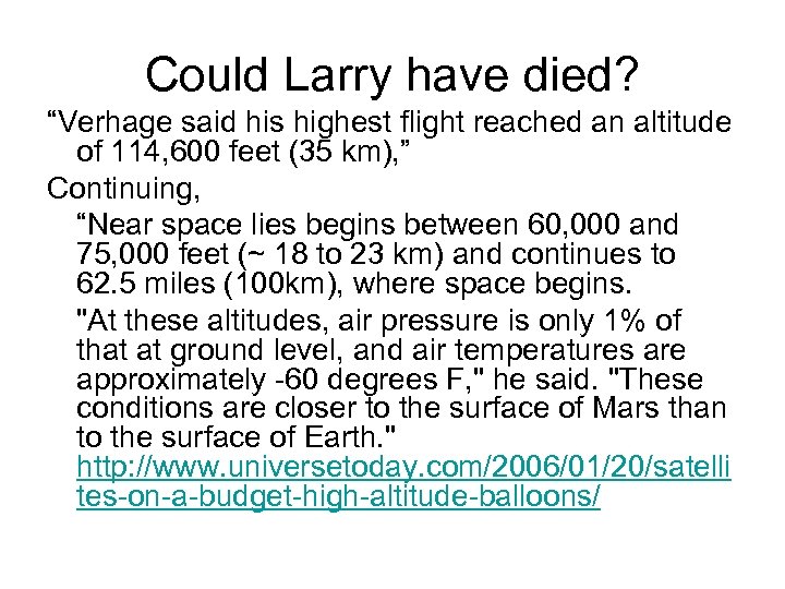 Could Larry have died? “Verhage said his highest flight reached an altitude of 114,