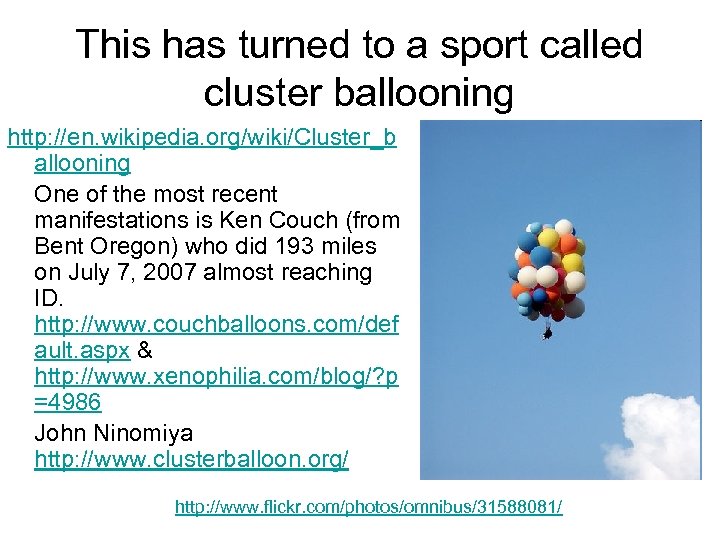 This has turned to a sport called cluster ballooning http: //en. wikipedia. org/wiki/Cluster_b allooning