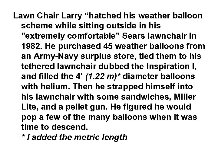 Lawn Chair Larry “hatched his weather balloon scheme while sitting outside in his "extremely