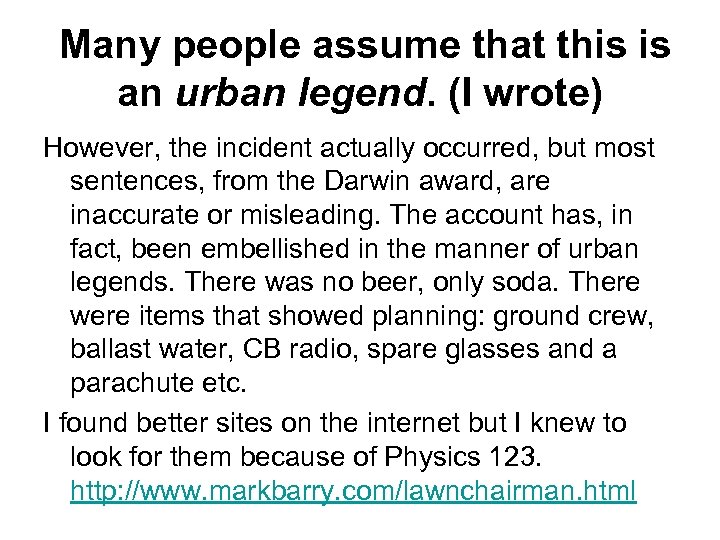 Many people assume that this is an urban legend. (I wrote) However, the incident