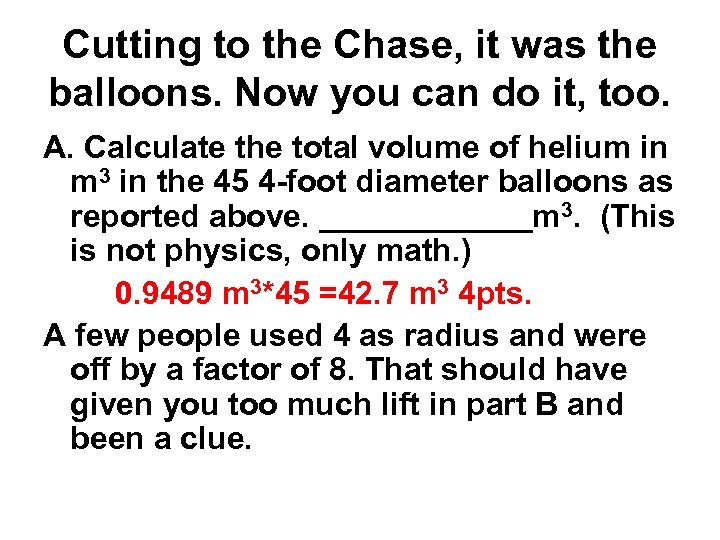 Cutting to the Chase, it was the balloons. Now you can do it, too.