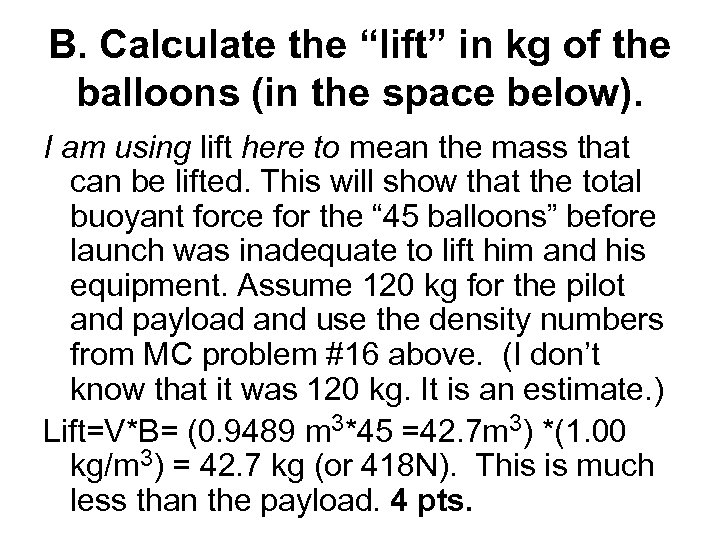 B. Calculate the “lift” in kg of the balloons (in the space below). I