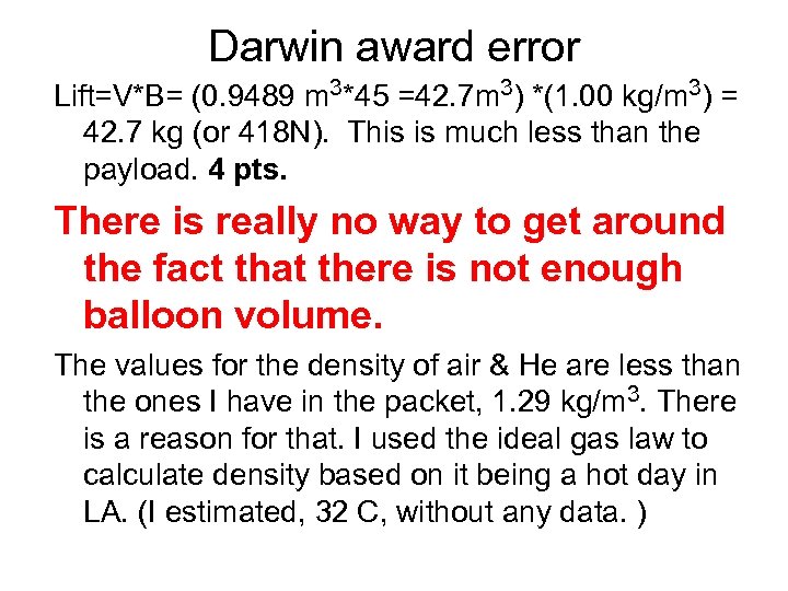 Darwin award error Lift=V*B= (0. 9489 m 3*45 =42. 7 m 3) *(1. 00