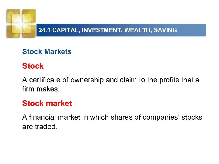 24. 1 CAPITAL, INVESTMENT, WEALTH, SAVING Stock Markets Stock A certificate of ownership and