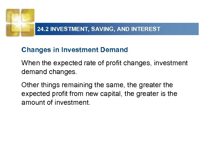 24. 2 INVESTMENT, SAVING, AND INTEREST Changes in Investment Demand When the expected rate