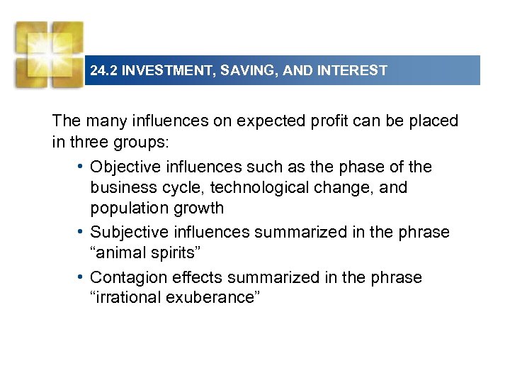 24. 2 INVESTMENT, SAVING, AND INTEREST The many influences on expected profit can be