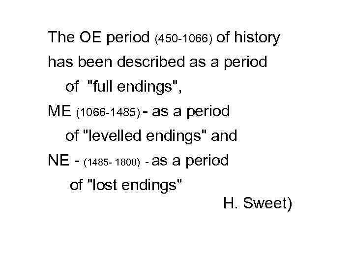 The OE period (450 1066) of history has been described as a period of