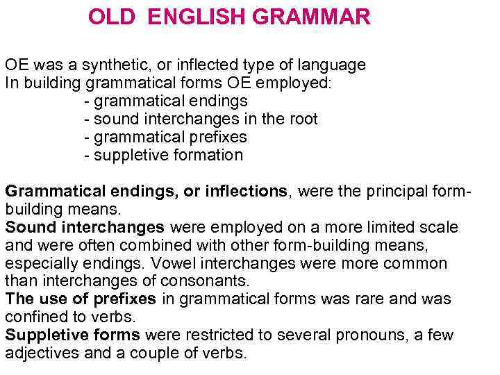 OLD ENGLISH GRAMMAR OE was a synthetic, or inflected type of language In building