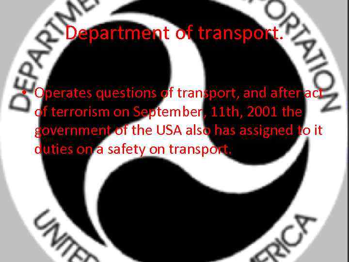 Department of transport. • Operates questions of transport, and after act of terrorism on