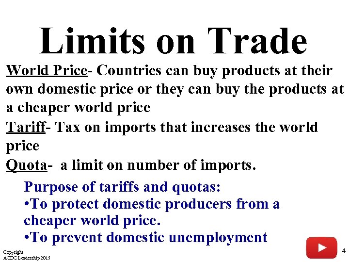 Limits on Trade World Price- Countries can buy products at their own domestic price