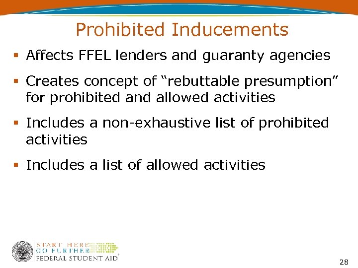 Prohibited Inducements Affects FFEL lenders and guaranty agencies Creates concept of “rebuttable presumption” for