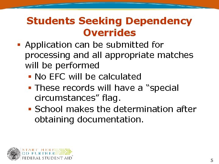 Students Seeking Dependency Overrides Application can be submitted for processing and all appropriate matches