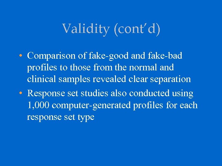 Validity (cont’d) • Comparison of fake-good and fake-bad profiles to those from the normal