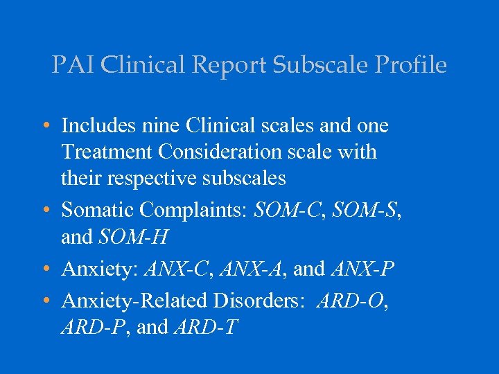 PAI Clinical Report Subscale Profile • Includes nine Clinical scales and one Treatment Consideration