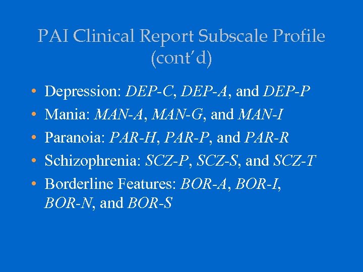 PAI Clinical Report Subscale Profile (cont’d) • • • Depression: DEP-C, DEP-A, and DEP-P