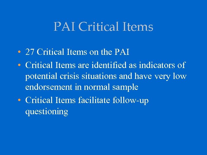 PAI Critical Items • 27 Critical Items on the PAI • Critical Items are