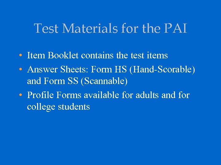 Test Materials for the PAI • Item Booklet contains the test items • Answer