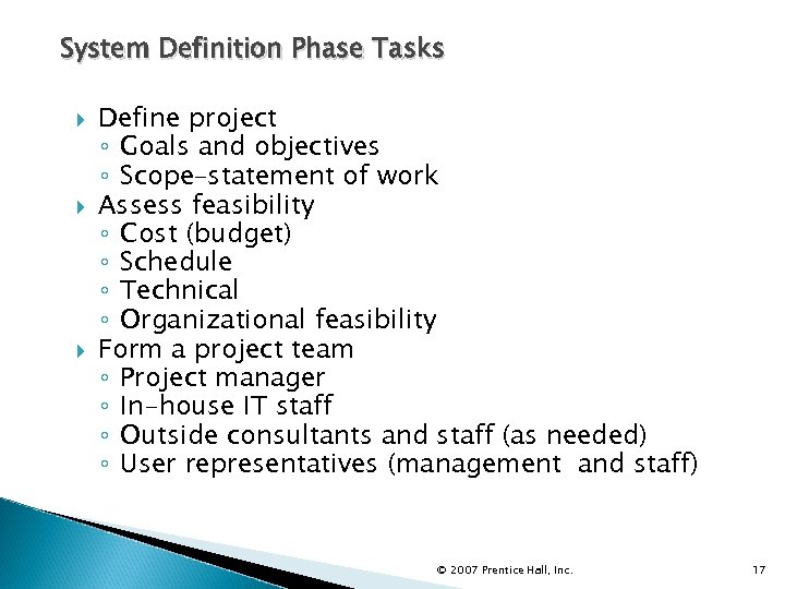 System Definition Phase Tasks Define project ◦ Goals and objectives ◦ Scope–statement of work