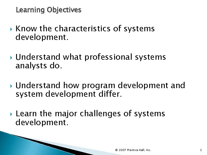 Learning Objectives Know the characteristics of systems development. Understand what professional systems analysts do.