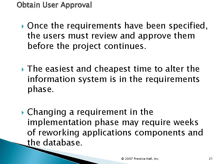 Obtain User Approval Once the requirements have been specified, the users must review and
