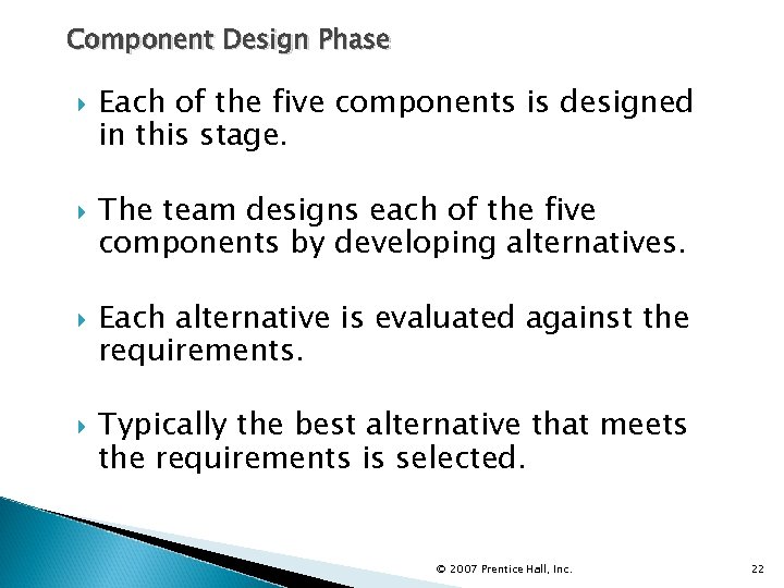 Component Design Phase Each of the five components is designed in this stage. The