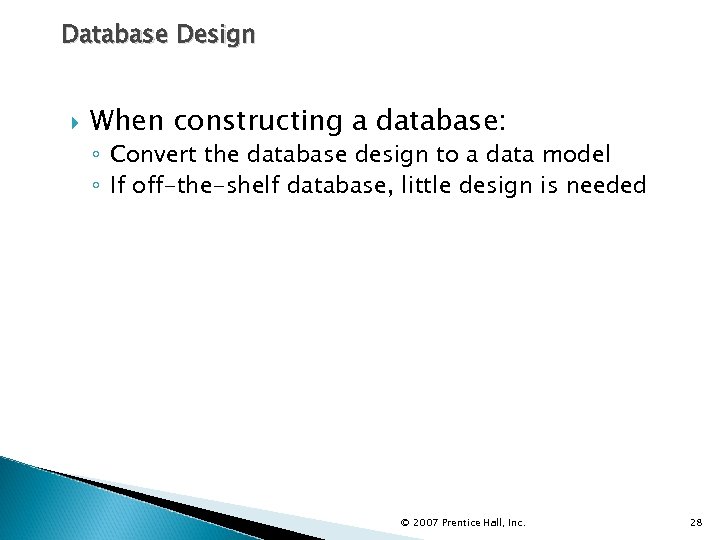 Database Design When constructing a database: ◦ Convert the database design to a data