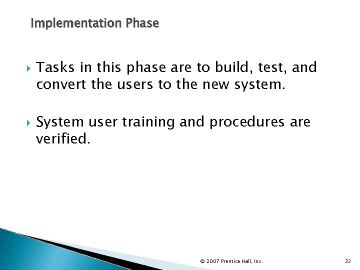 Implementation Phase Tasks in this phase are to build, test, and convert the users