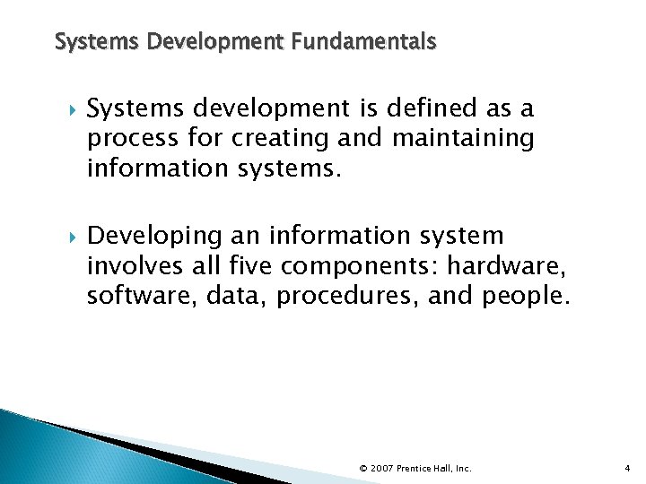 Systems Development Fundamentals Systems development is defined as a process for creating and maintaining