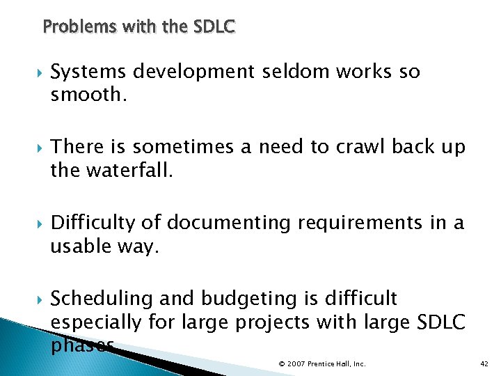 Problems with the SDLC Systems development seldom works so smooth. There is sometimes a